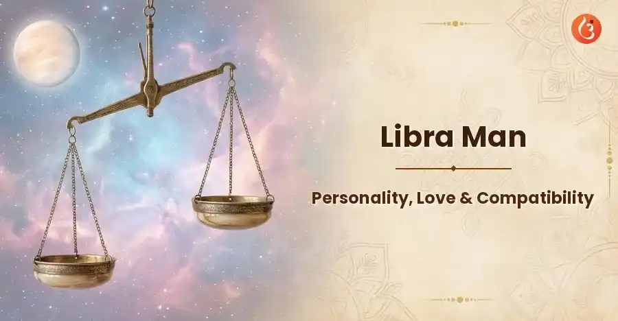 Libra Man Characteristics: Personality, Love & Compatibility
