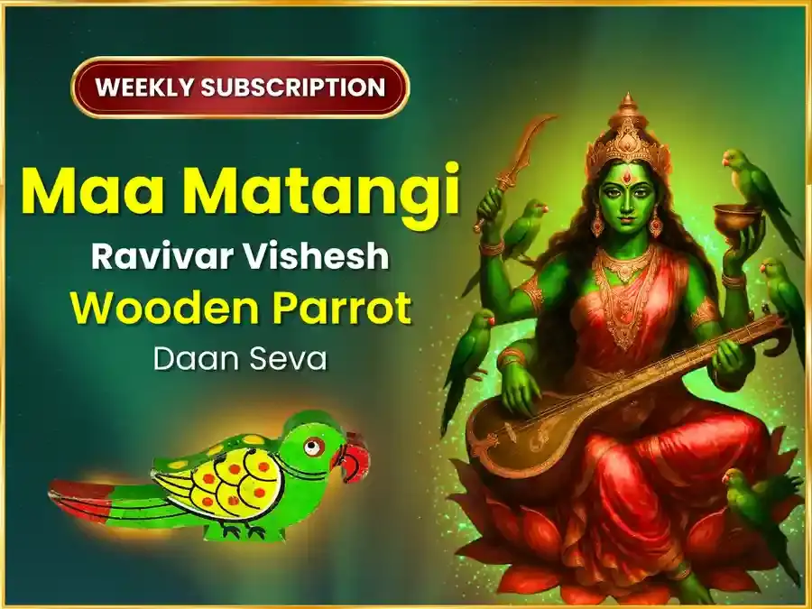 Ravivar Visesh Maa Matangi Weekly Wooden Parrot Daan Seva - Utsav Puja