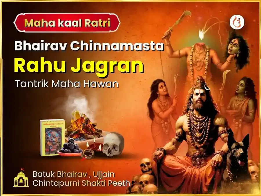 Maa Chinnamasta Batuk Bhairav Maha Kaal Ratri Rahu Jagran Tantrik Havan Anusthan - Utsav Puja