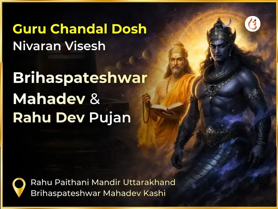 Guru Chandal Dosh Nivaran Visesh Puja Rahu Paithani Uttarakhand & Brihaspateshwar Mahadev Kashi - Utsav Puja