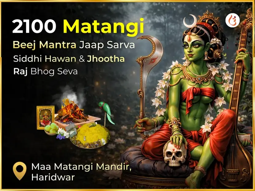 2100 Matangi Beej Mantra Jaap Sarva Siddhi Hawan & Jhootha Raj Bhog Seva - Utsav Puja