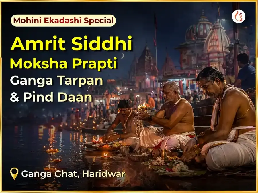 Mohini Ekadashi Special Amrit Siddhi Moksha Prapti Ganga Tarpan & Pind Daan  - Utsav Puja