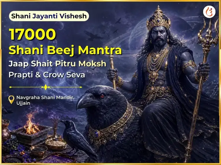 Shani Jayanti Vishesh 17,000 Shani Beej Mantra Jaap Shait Pitru Moksh Prapti & Crow Seva - Utsav Puja