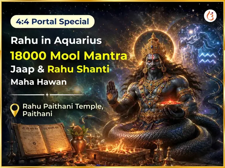 Rahu in Aquarius 4:4 Portal Special 18000 Mool Mantra Jaap & Rahu Shanti Maha Hawan - Utsav Puja