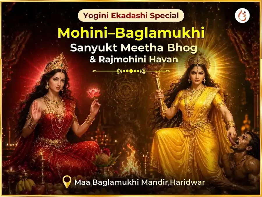 Yogini Ekadashi Special Mohini–Baglamukhi Sanyukt Meetha Bhog & Rajmohini Havan - Utsav Puja