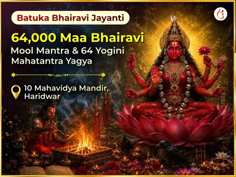 Batuka Bhairavi Jayanti Visesh 64,000 Maa Bhairavi Mool Mantra & 64 Yogini Mahatantra Yagya - Utsav Puja
