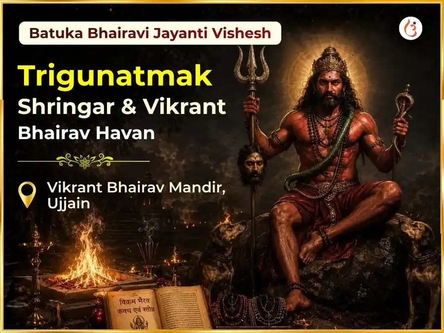 Batuka Bhairavi Jayanti Vishesh Trigunatmak Shringar & Vikrant Bhairav Maha Tantra Havan  - Utsav Puja