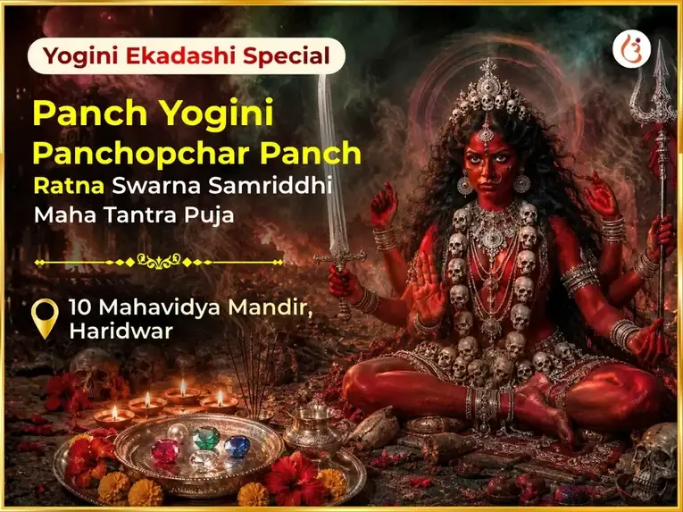 Yogini Ekadashi Special Panch Yogini Panchopchar Panch Ratna Maha Tantra Swarna Samriddhi Prapti Var Dayini Anusthan - Utsav Puja