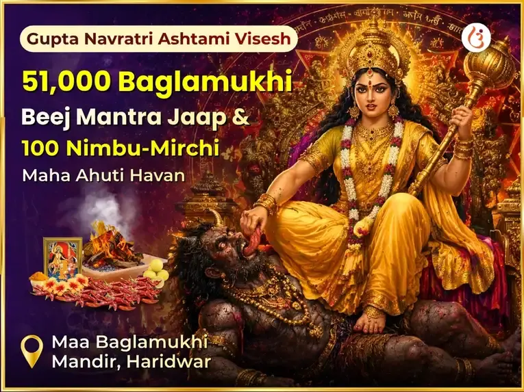 Gupta Navratri Ashtami Visesh 51,000 Baglamukhi Beej Mantra Jaap & 100 Nimbu-Mirchi Maha Ahuti Havan - Utsav Puja