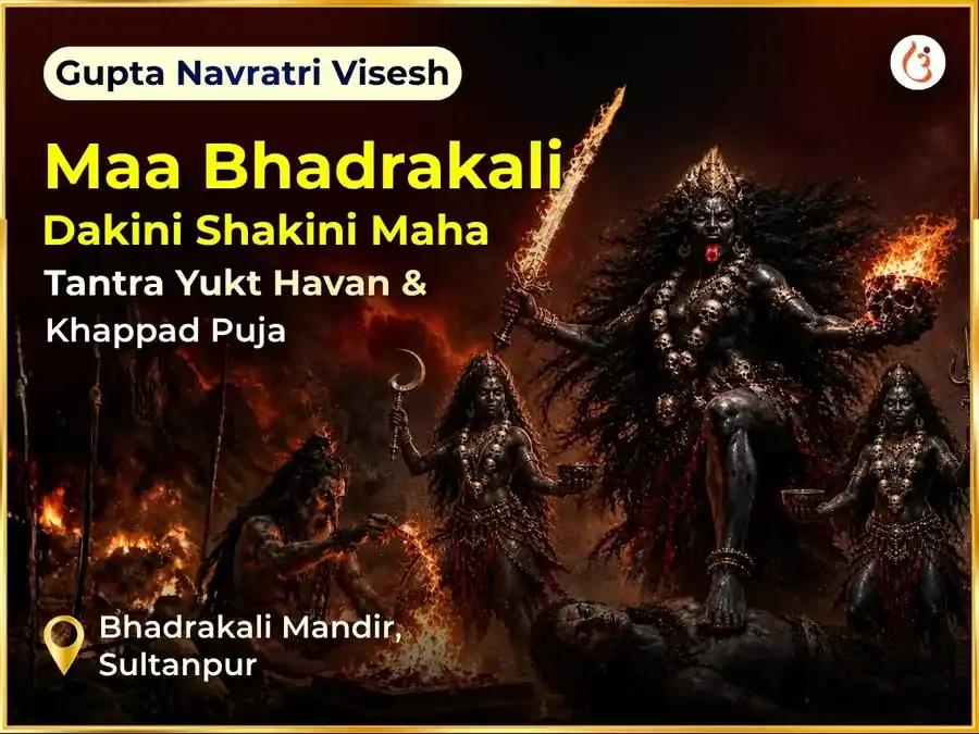 Gupta Navratri Visesh Bhadrakali Dakini Shakini Maha Tantra Yukt Hawan & Khappad Puja  - Utsav Puja
