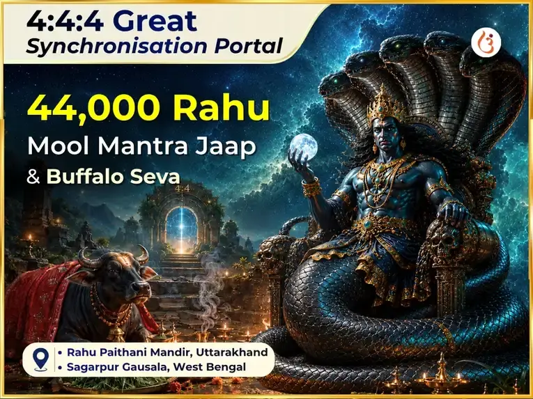 4:4:4 Great Synchronisation Portal Vishesh 44,000 Rahu Mool Mantra Jaap & Buffalo Seva - Utsav Puja
