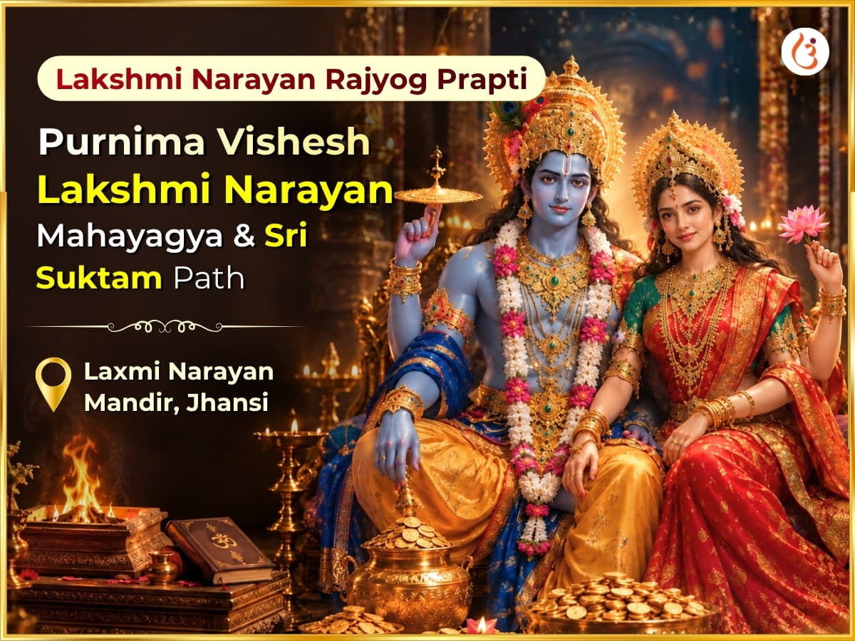 Lakshmi Narayan Rajyog Prapti & Purnima Vishesh Lakshmi Narayan Mahayagya & Sri Suktam Path - Utsav Puja