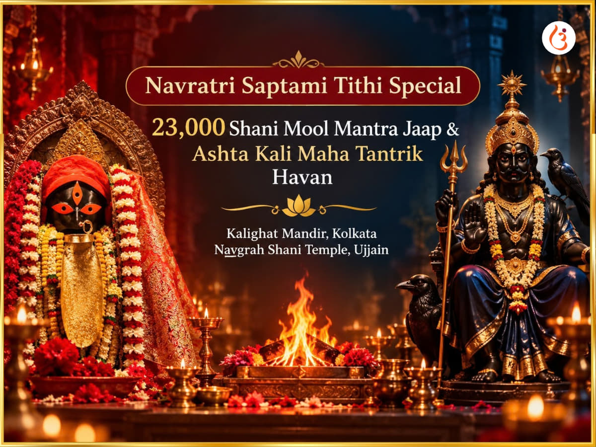 Navratri Saptami Tithi Special 23000 Shani Mool Mantra Jaap & Ashta Kali Maha Tantrik Havan - Utsav Puja